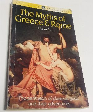 The Myths of Greece and Rome.