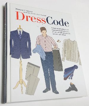 Dress code. Правила безупречного гардероба для мужчин, которым небезразлично, как они выглядят